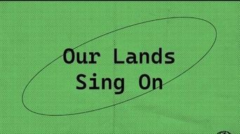 A green poster with a hand-drawn ellipse around the words 'Our Lands Sing On'.